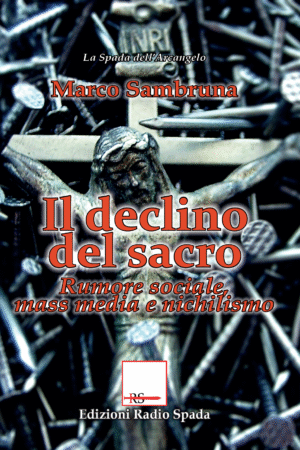 Il declino del sacro. Rumore sociale, mass media e nichilismo