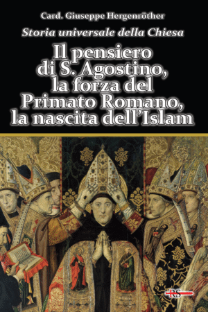 Il pensiero di S. Agostino, la forza del Primato Romano, la nascita dell’Islam (Vol. 3 di Storia universale della Chiesa)