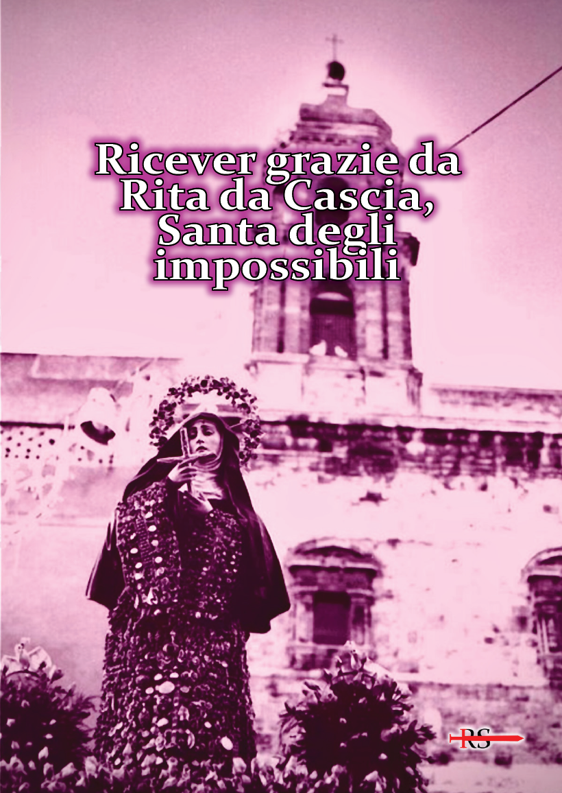 Ricever grazie da Rita da Cascia, Santa degli impossibili
