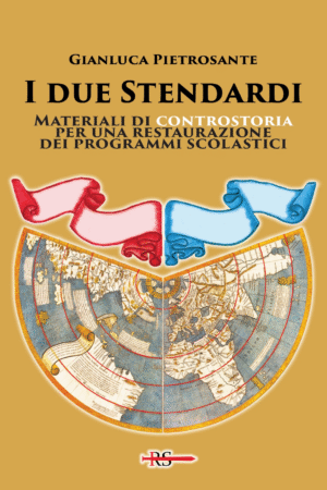 I due Stendardi. Materiali di controstoria per una restaurazione dei programmi scolastici