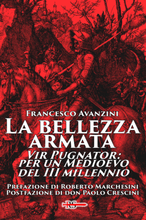 La bellezza armata. Vir Pugnator: per un Medioevo del III millennio